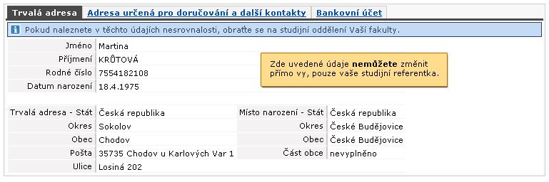 3.9.3 Úprava osobních údajů studenta 3.9.3 Úprava osobních údajů studenta Tento portlet slouží studentovi k úpravě jeho osobních údajů jeho kontaktní adresy (adresy pro doručování), případně telefonního a emailového kontaktu.