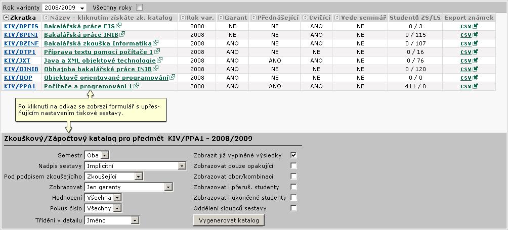 4.1.2 Tisk zkouškového katalogu 4.1.2 Tisk zkouškového katalogu Zkouškový katalog tisková sestava Zkouškový katalog je seznam studentů daného předmětu určený k tisku a doplnění údajů o zápočtech a zkouškách.
