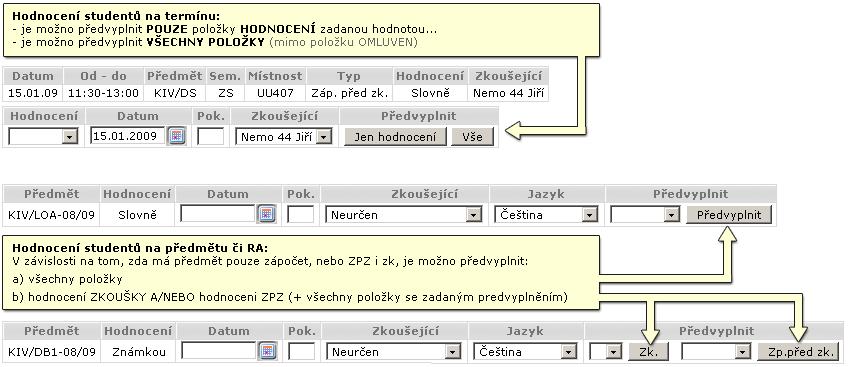 2.2 Možnosti předvyplnění hodnot Řádky seznamu s již uloženým hodnocením jsou při předvyplnění samozřejmě vynechány!