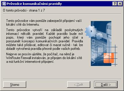 Kapitola 5 Komunikační pravidla Průvodce předpokládá, že počítač, kde je WinRoute nainstalován, je vybaven: alespoň jedním aktivním adaptérem pro lokální sít alespoň jedním aktivním adaptérem