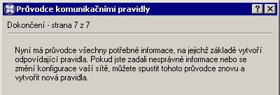 Kapitola 5 Komunikační pravidla Upozornění: Toto je poslední možnost průvodce stornovat a zachovat stávající komunikační