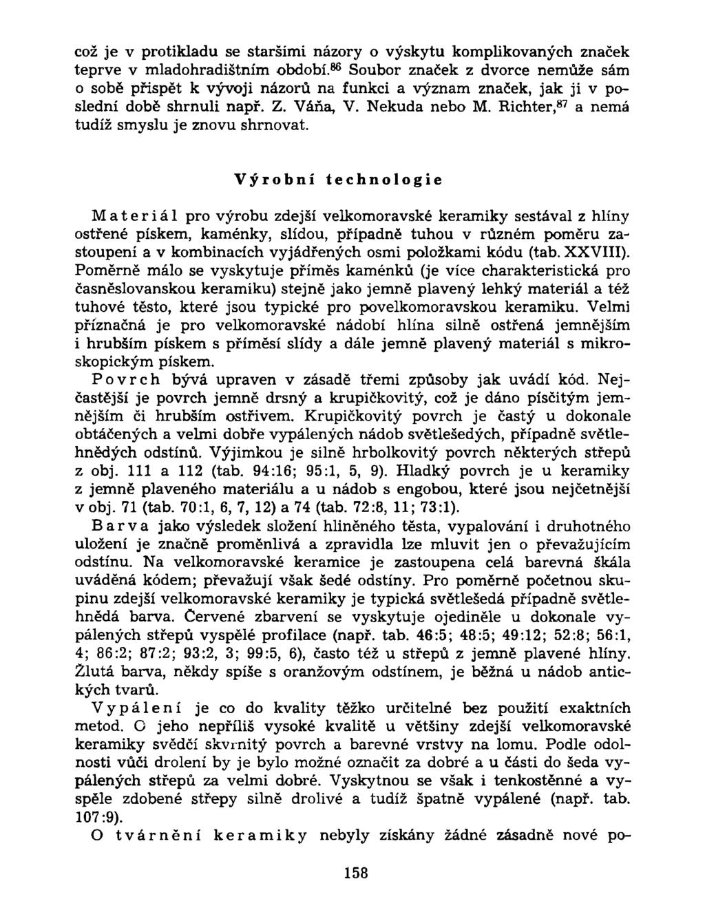 což je v protikladu se staršími názory o výskytu komplikovaných značek teprve v mladohradištním období.