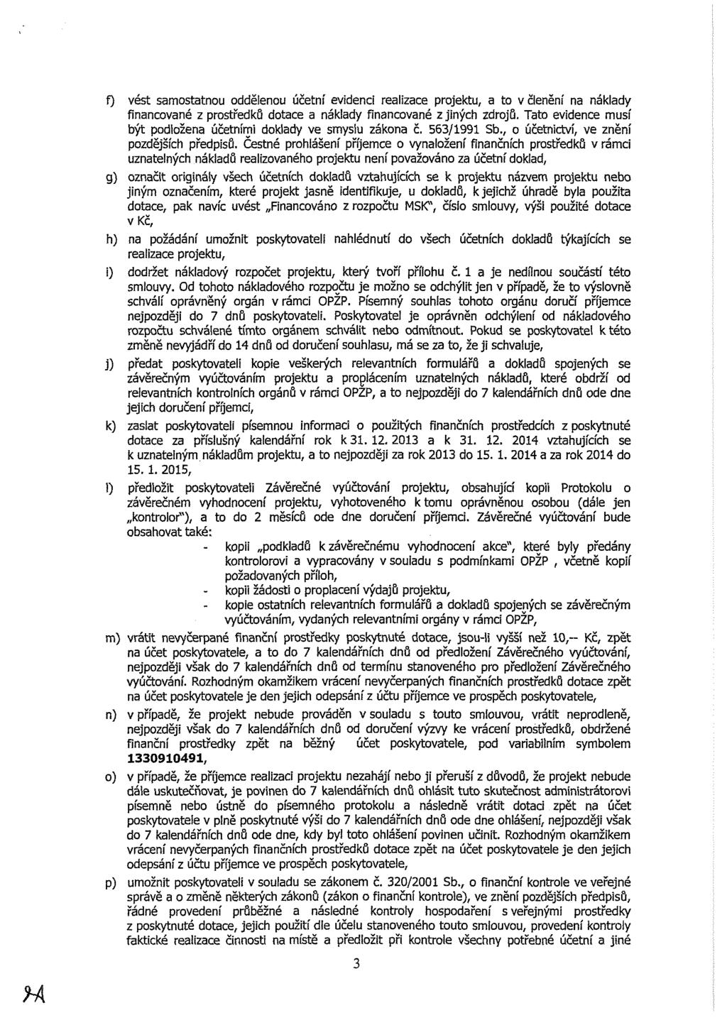 f) vést samstatnu ddělenu účetní evideni realizae prjektu, a t v členění na náklady finanvané z prstředků dtae a náklady finanvané z jinýh zdrjů.