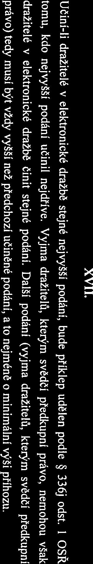 pohledávky). K přihlášce musí být připojeny listiny prokazující, že jde o vymahatelnou pohledávku, nebo o pohledávku zajištěnou zástavním právem (336f odst. 3 o.s.ř.). K přihláškám, v nichž výše pohledávky nebo jejího příslušenství nebude uvedena se nepřihlíží nebo neúplné přihlášky exekutor usnesením odmítne [ 69 e.
