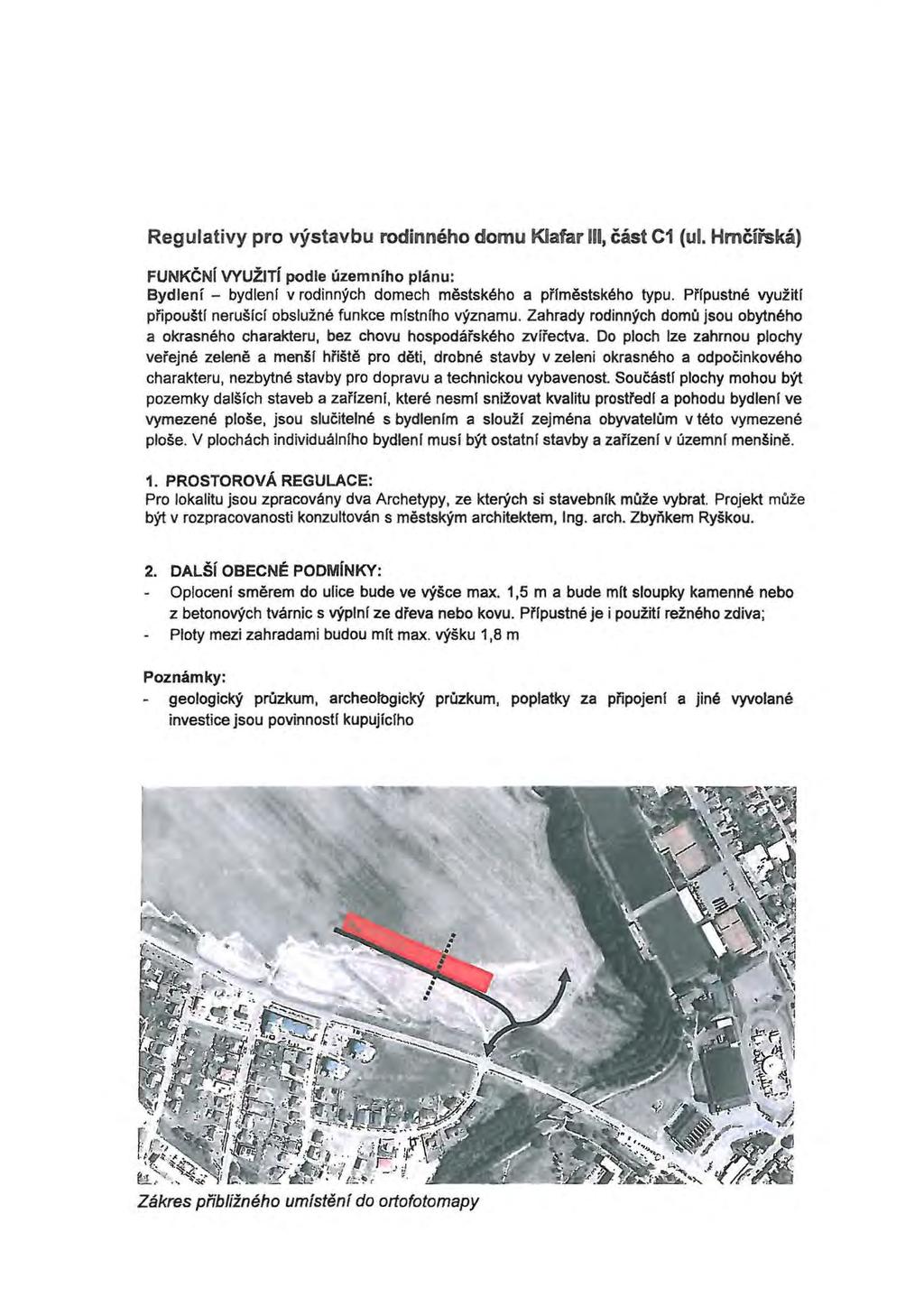 Regulativy pro vjstavbu rodinm!ho domu Klafar ll, cast C1 (ul. Hmciiska) FUNKCNf VYUZTi podle uzemniho planu: Bydlenf - bydleni v rodinnych domech mestskeho a pffmestskeho typu.