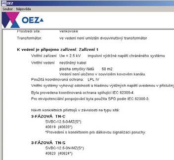 Evidentně instalace přepěťových ochran snížila součást rizika R V a tím i výsledné riziko.