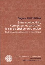 DAGMAR MUCHNOVÁ Entre conjonction, connecteur et particule: le cas de epei en grec ancien.