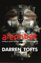 LITERATURE, THEORY DARREN TOFTS Alephbet. Essays on Ghost Writing, Nutshells & Infinite Space Faculty of Arts: Prague 2013 ISBN 978-80-7308-479-0 141 p.