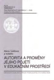 PSYCHOLOGY, SOCIOLOGY, EDUCATION Autorita a proměny jejího pojetí v edukačním prostředí AUC Philosophica et Historica 1/2008 Studia Psychologica X Karolinum Press: Prague 2011 ISSN 0567-8293 373 p.