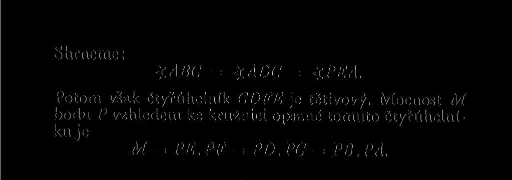 V dalším si všimneme mocností bodů vzhledem k dvěma nesoustředným kružnicím. Věta 10.
