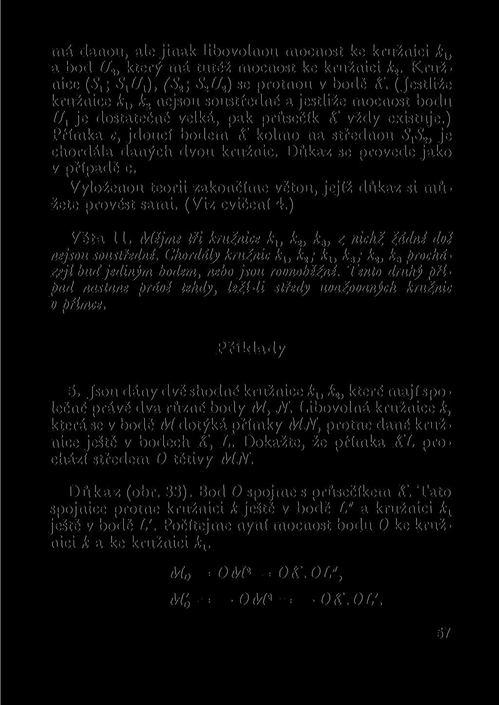 má danou, ale jinak libovolnou mocnost ke kružnici k u a bod U2, který má tutéž mocnost ke kružnici k2. Kružnice (5,; S1Ul), (S2; SM-i) se protnou v bodě K. (Jestliže kružnice ku k.
