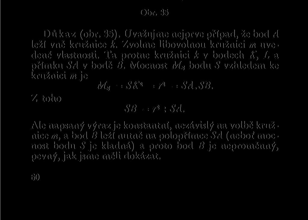 7. Je dána pevná kružnice k = (S; r) a pevný bod A neležící na kružnici k. Bodem A proložme libovolnou kružnici m, která danou kružnici protíná pravoúhle.