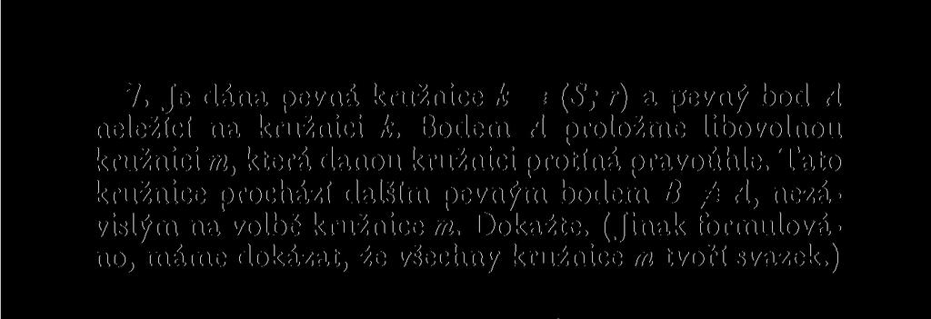 Uvažujme nejprve případ, že bod A leží vně kružnice k. Zvolme libovolnou kružnici m uvedené vlastnosti. T a protne kružnici k v bodech K, L a přímku SA v bodě B.