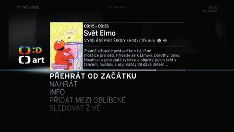 Vzdálené nahrávání Pokud nejste doma, snadno si díky aplikaci nahrajete oblíbené pořady přímo na vestavěný disk DVR Mediaboxu.