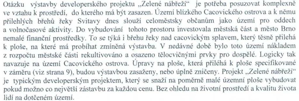 Komentář zpracovatele dokumentace: Navržená stavební činnost se až na výjimky (objekt pro vypouštění dešťových vod) nedotýká břehových partií řeky Svitavy o zničení tedy nelze v žádném případě