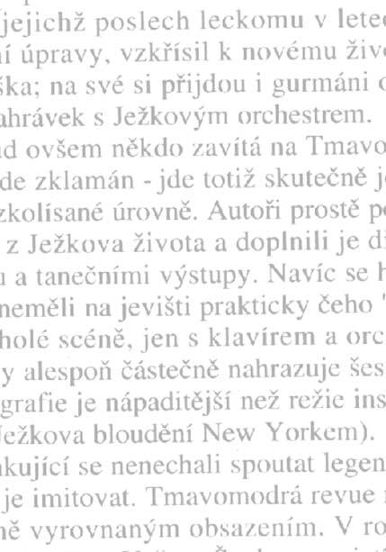 Pokraãování ze strany 31 kontrastující s bodov m svícením, které obracelo pozornost divákû tam, kam reïisér chtûl. Brnûn tí umûlci vytvofiili zájezdové pfiedstavení Evity na vysoké umûlecké úrovni.