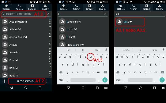 7.1 A. Vyhledání kontaktu a jeho vytočení Předpokládáme, že má uživatel zapnutou aplikaci. Jeho úkolem je libovolným způsobem vyhledat kontakt Luká /M a zavolat mu.