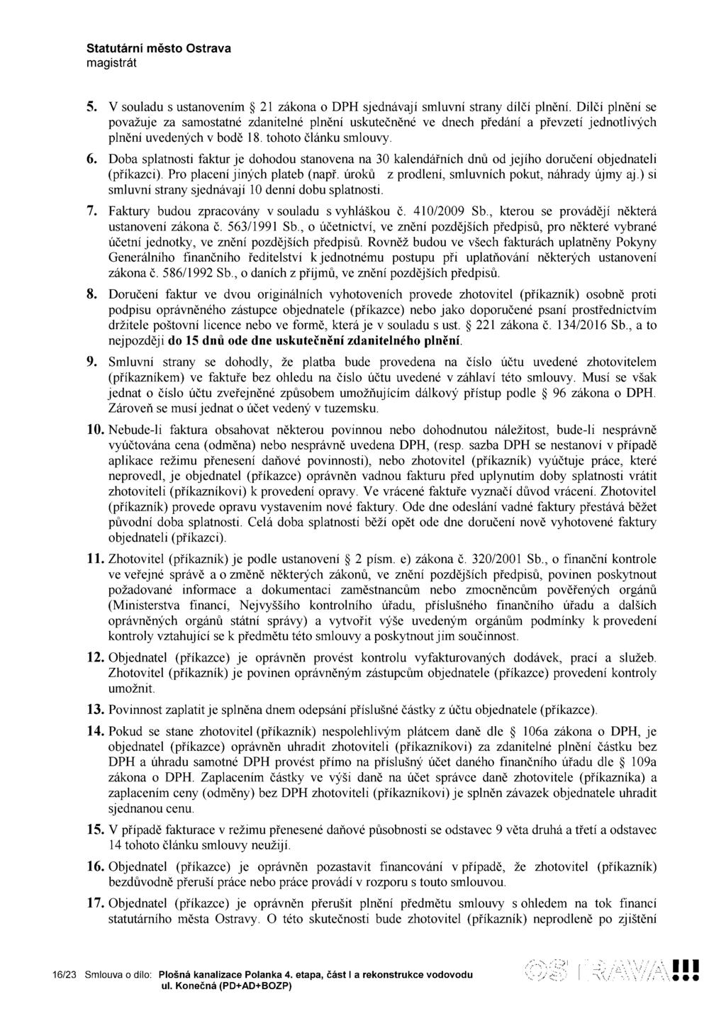 5. V souladu s ustanovením 21 zákona o DPH sjednávají smluvní strany dílčí plnění.