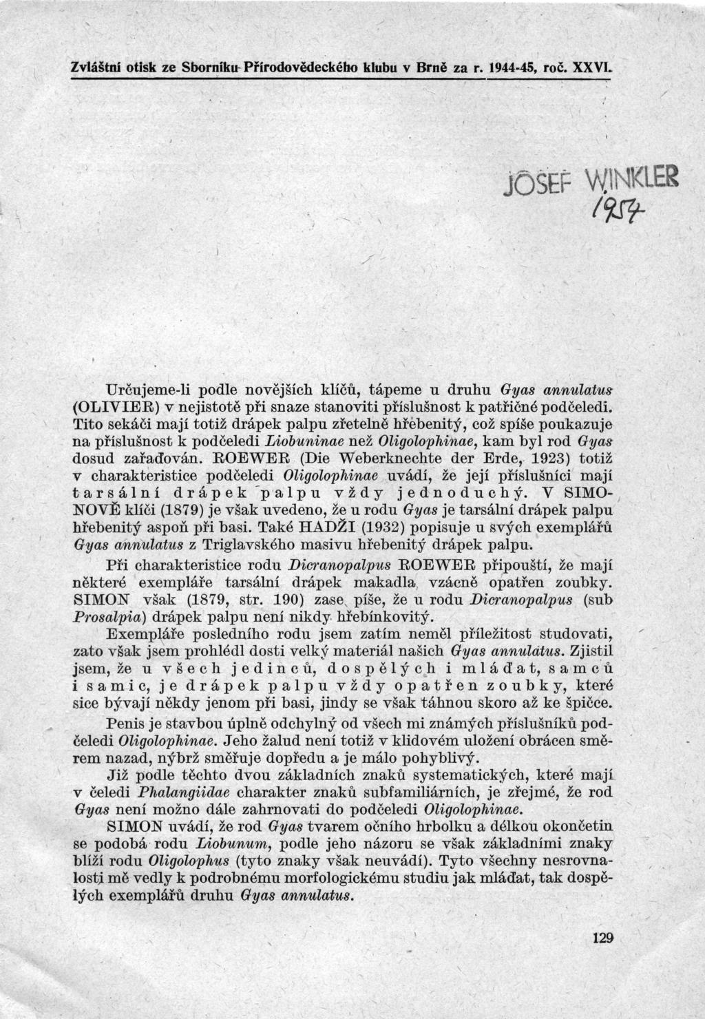 Zvláštní otisk ze Sborniku- PřirodovědeckéiÍo klubu v Brně za r 1944-45 roč XXV ( JOSEF NNKLER l9flt Určujeme-li podle novějších klíčů tápeme u druhu Gyas annulatus (OLVER) v nejistotě při snaze