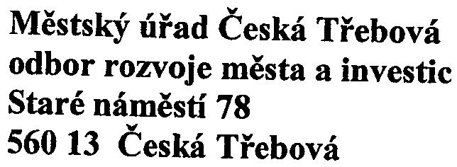 "'9 I-COPIE ;/OtlJ Mìstský úøad Èeská Tøebová odbor rozvoje mìsta a investic Staré námìstí 78 560 13 Èeská Tøebová VÁŠ DOPIS/ZE DNE