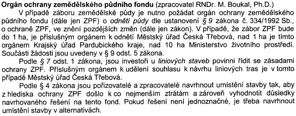 Dalším nepøíznivým vlivem odlesnìní by byl vliv na celistvost pùdního krytlj a vodní erozi. Na lokalitì má navíc dojít k pøesunùm ornice (str. 66 dokumentace).