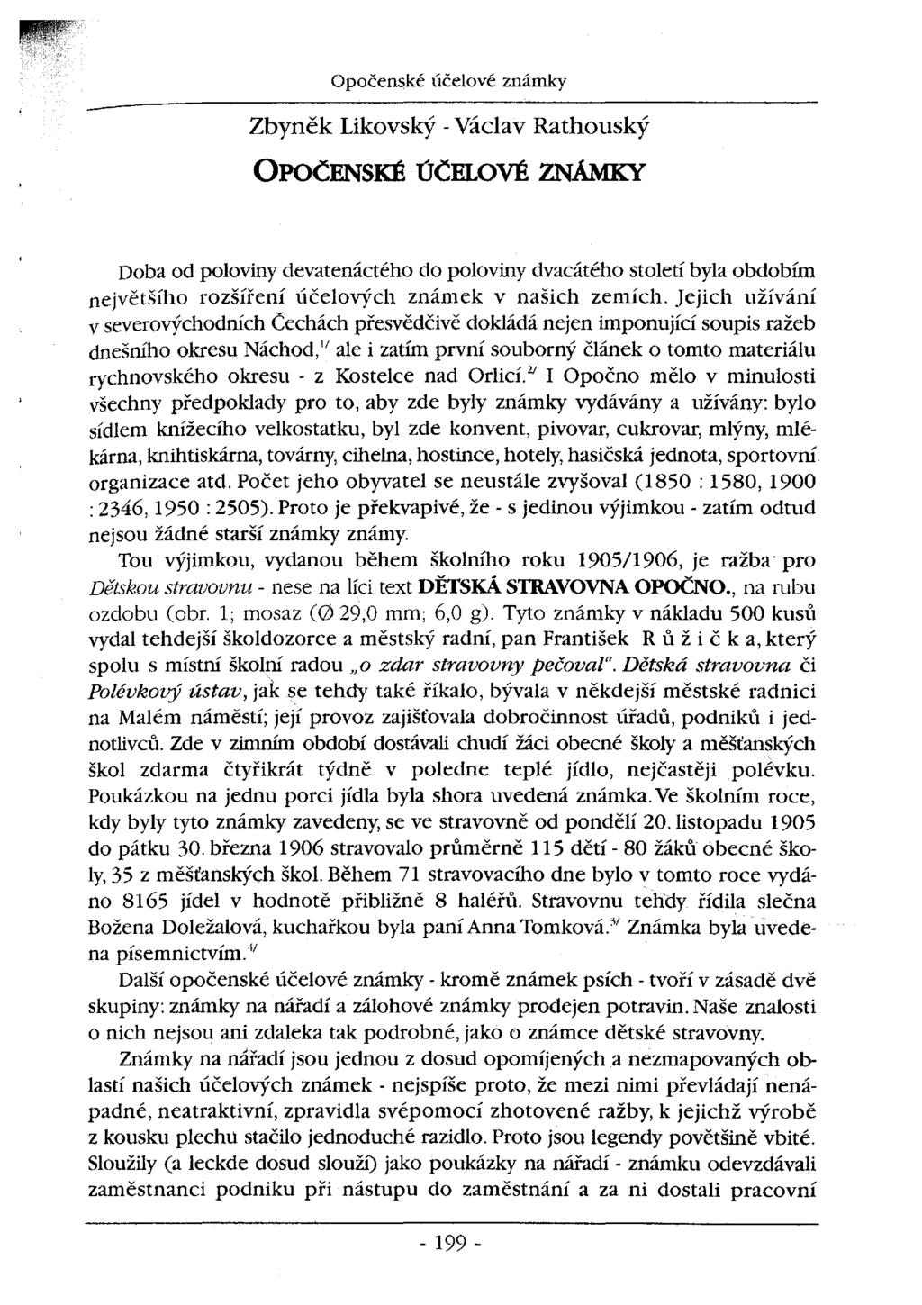 Opočenské účelové známky Zbyněk Likovský -Václav Rathouský OPOČENSKÉ ÚČELOVÉ ZNÁMKY Doba od poloviny devatenáctého do poloviny dvacátého století byla obdobím největšího rozšíření účelových známek v