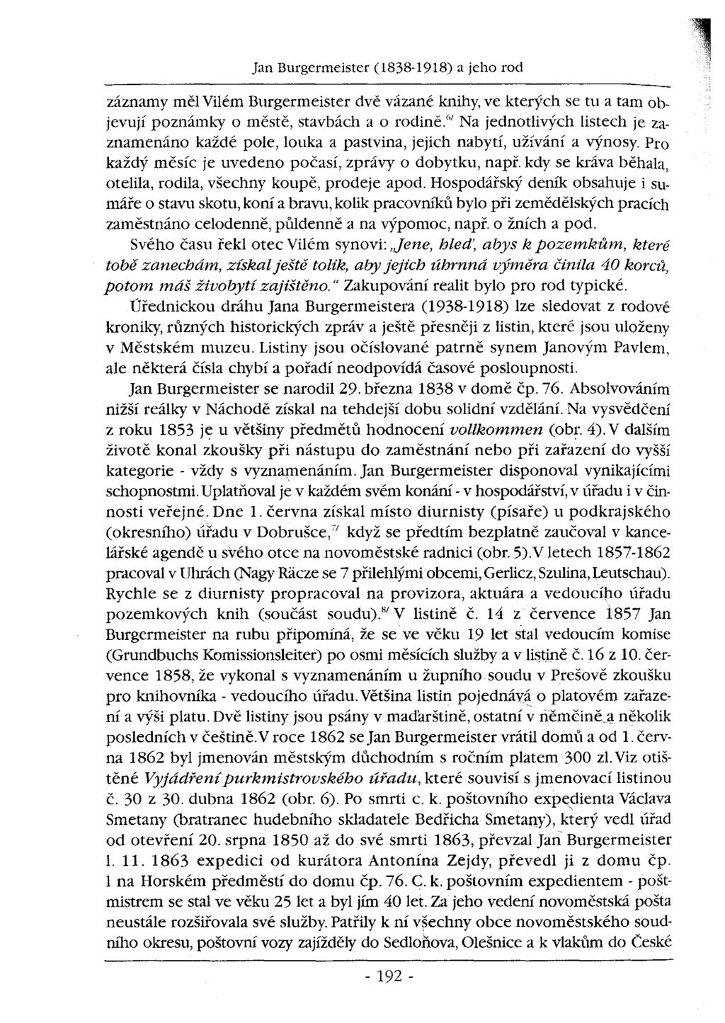 záznamy měl Vilém Burgermeister dvě vázané knihy, ve kterých se tu a tam objevují poznámky o městě, stavbách a o rodině.