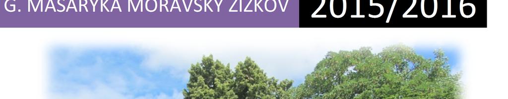 VÝROČNÍ ZPRÁVA ŠKOLY, ZÁKLADNÍ ŠKOLA T. G. MASARYKA MORAVSKÝ ŽIŽKOV 2015/2016 Základní charakter školy ZŠ T. G. Masaryka se nachází v obci Moravský Žižkov. Budova školy byla postavena v roce 1932.