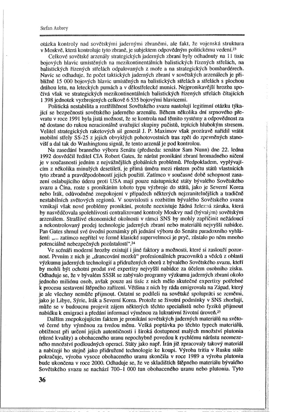 Stefan Aubrey otázka kontroly nad sovětskými jadernými zbraněmi, ale fakt, že vojenská struktura v Moskvě, která kontroluje tyto zbraně, je subjektem odpovědným politickému vedení.