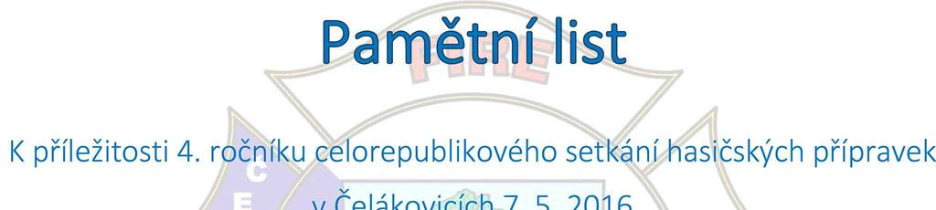 Nejmladším účastníkem se stal dvouletý Matýsek z domácího SDH. Oceněni byli však všichni, kdo k nám vážili cestu.