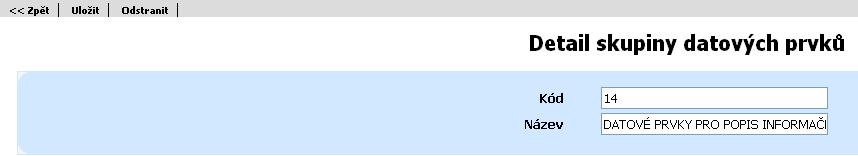 S kódem skupiny datových prvků tvoří nedělitelnou dvojici. Odkaz zobrazí detail položky skupiny DP. Nová položka Zobrazí okno pro přidání nové skupiny datových prvků 14.7.
