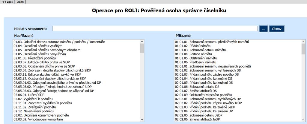 15.2.2 Operace pro roli Okno pro přidání/odebrání operací roli se zobrazí po označení přiřazené role v seznamu rolí uživatele a kliknutí na tlačítko Seznam operací vybrané přiřazené role.