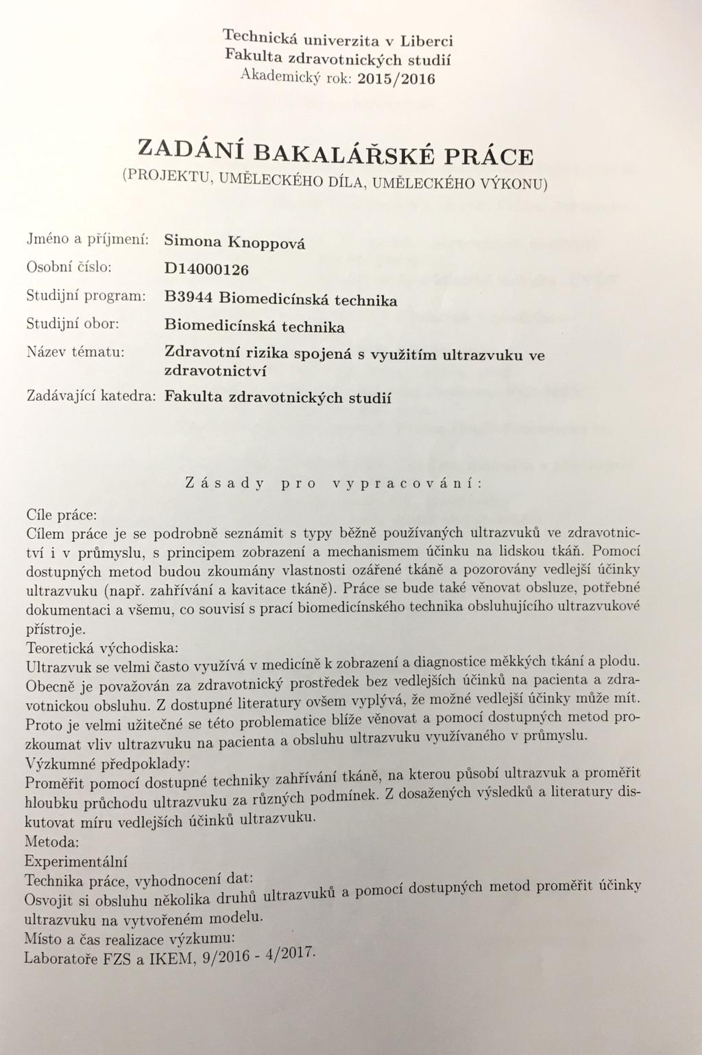 - l'echnické univerzita v Liberci Fakulta zdravotnickych studii Akademicky rok: 2015/2016 ZADANi BAKALARSKE PRACE (PROJEKTU, UMELECKEHO DI LA, UMELECKEHO VYKONU) Jméno a pi l jmeni: Simona Knoppové