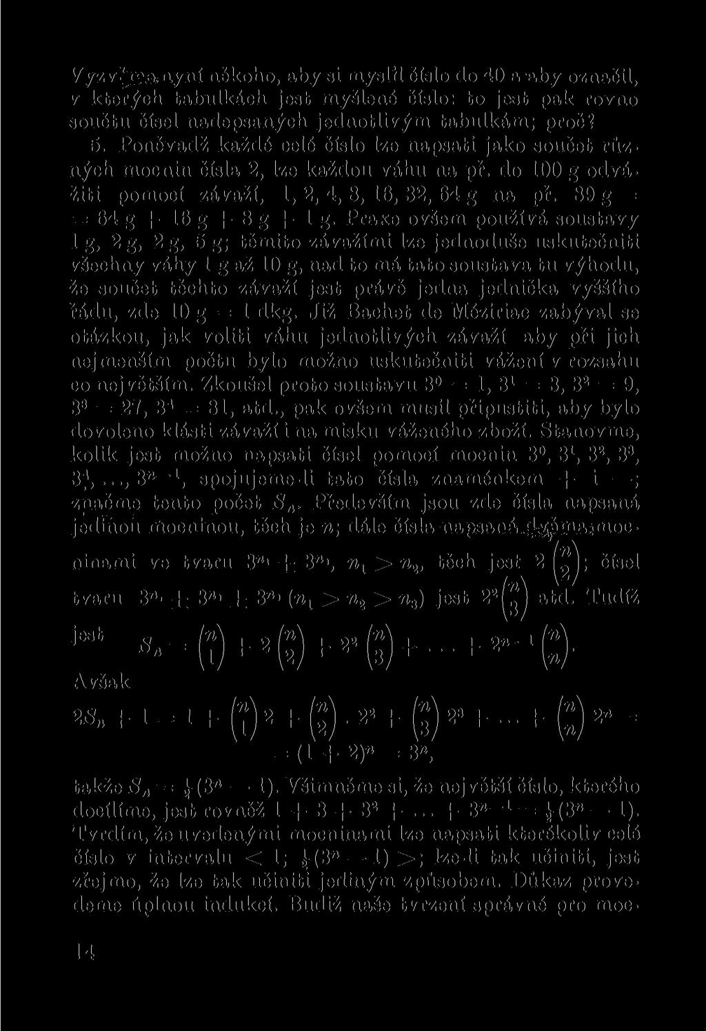 Vyzv^pi«,n.yní někoho, aby si myslil číslo do 40 a aby označil, v kterých tabulkách jest myšlené číslo: to jest pak rovno součtu čísel nadepsaných jednotlivým tabulkám; proč? 5.
