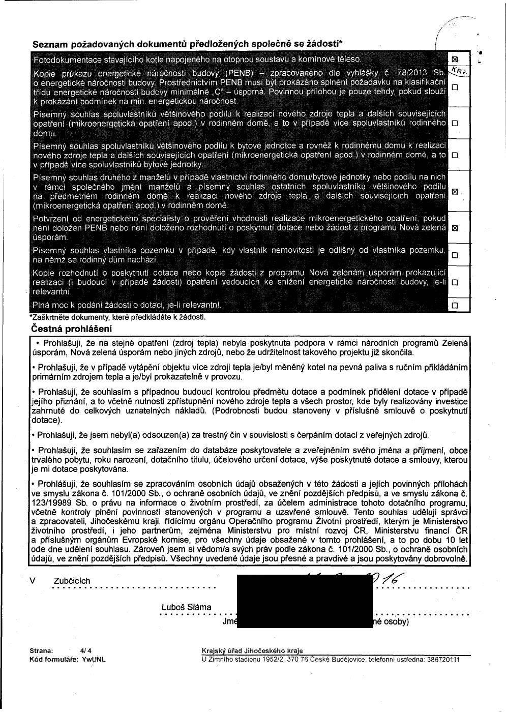 Seznam požadovaných dokumentů předložených společně se žádostí* Fotodokumentace stávajícího kotle napojeného na otopnou soustavu a komínové těleso, :.