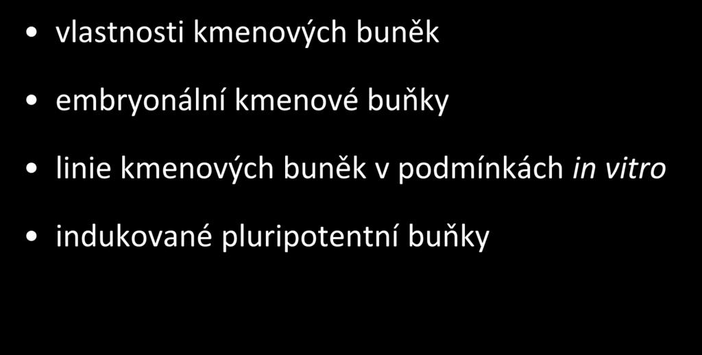 Program přednášky: vlastnosti kmenových buněk embryonální kmenové buňky