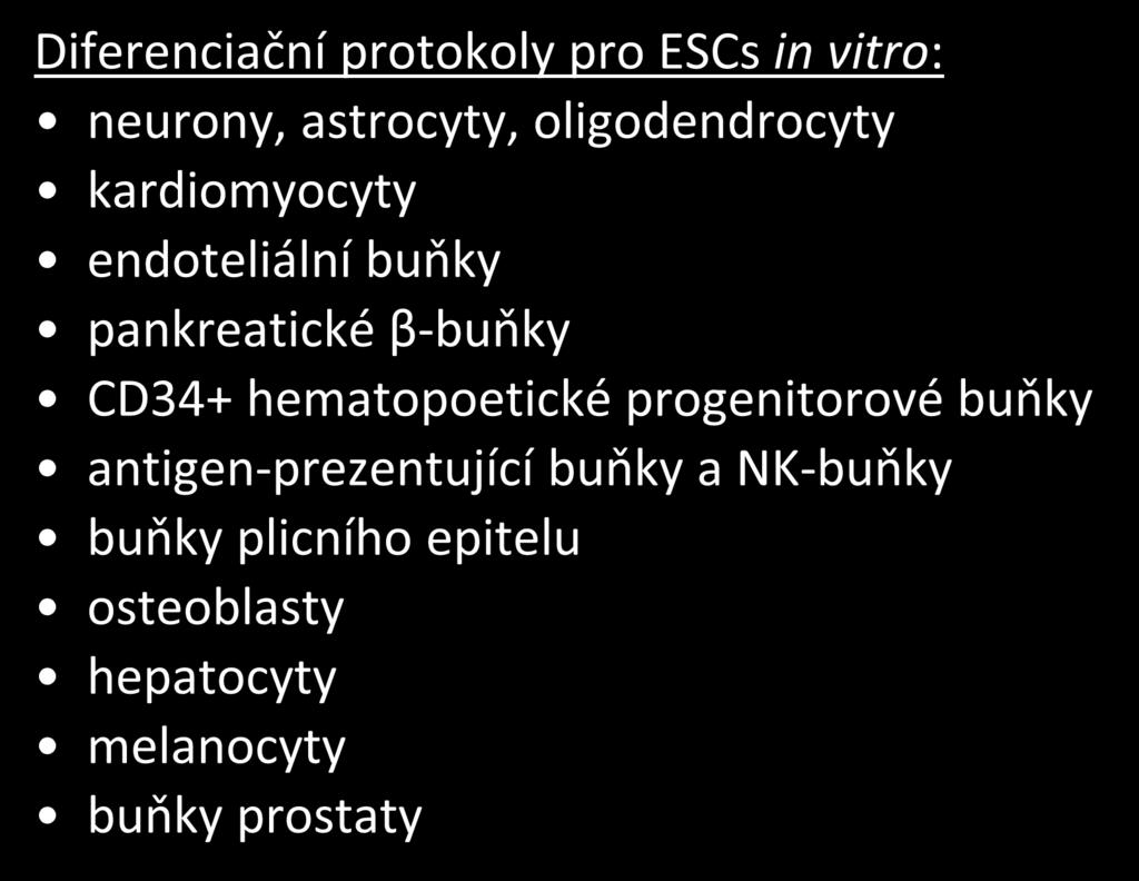 Diferenciační protokoly pro ESCs in vitro: neurony, astrocyty, oligodendrocyty kardiomyocyty endoteliální buňky pankreatické β-buňky CD34+