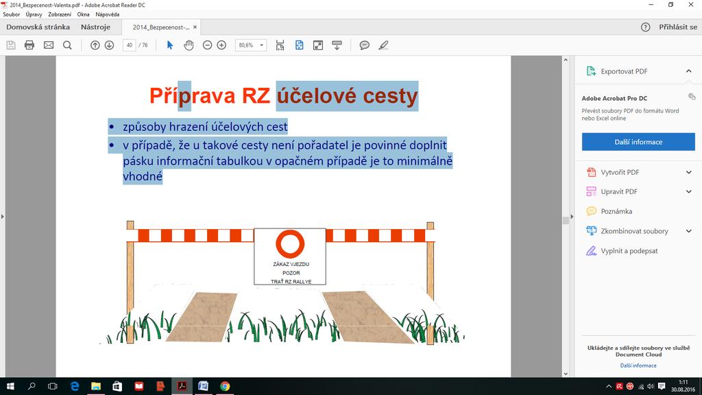 ÚČELOVÉ CESTY HRAZENÍ způsoby hrazení účelových cest v případě že u takové cesty, není pořadatel je povinné doplnit pásku informační tabulkou v opačném případě je to minimálně vhodné ÚNIKOVÉ ZÓNY