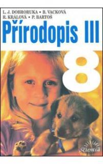 3.1.7 Přírodopis III 8, Scientia, 1999 Kolektiv autorů v čele s Luďkem J. Dobrodrukou vydal v roce 1999 učebnici Přírodopis III, pro 8. ročník základní školy.