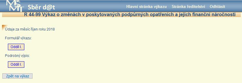 Škola/školské zařízení má možnost data tohoto výkazu průběžně vkládat (prostřednictvím volby Zadat ), opravovat a doplňovat, a až v okamžiku, kdy jsou finální, je přesune do dat určených k vykázání