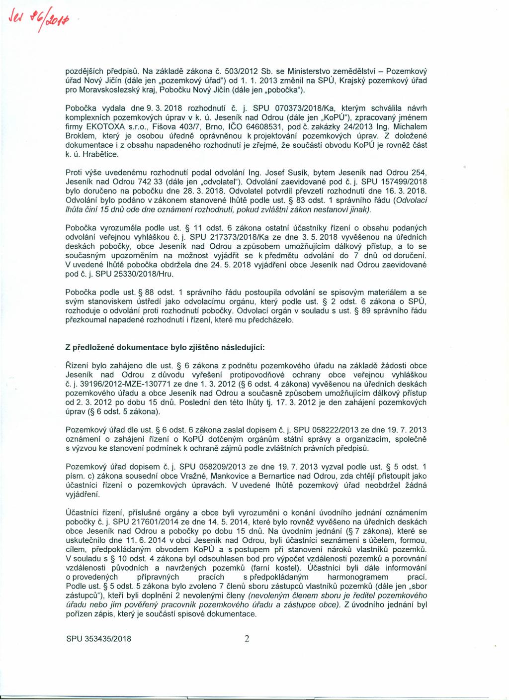 pozdějších předpisů. Na základě zákona č. 503/2012 Sb. se Ministerstvo zemědělství - Pozemkový úřad Nový Jičín (dále jen "pozemkový úřad") od 1.