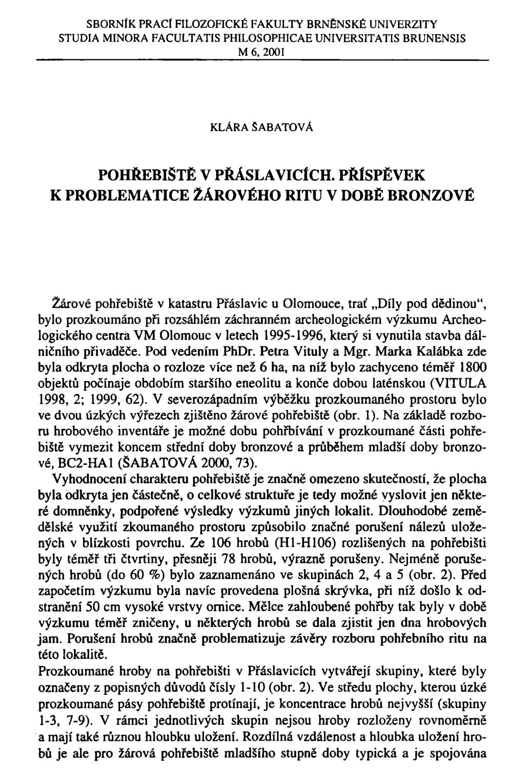SBORNÍK PRACÍ FILOZOFICKÉ FAKULTY BRNĚNSKÉ UNIVERZITY STUDIA MINORA FACULTATIS PHILOSOPHICAE UNIVERSITATIS BRUNENSIS M 6, 2001 KLARA SABATOVÁ POHŘEBIŠTĚ V PŘÁSLAVICÍCH.