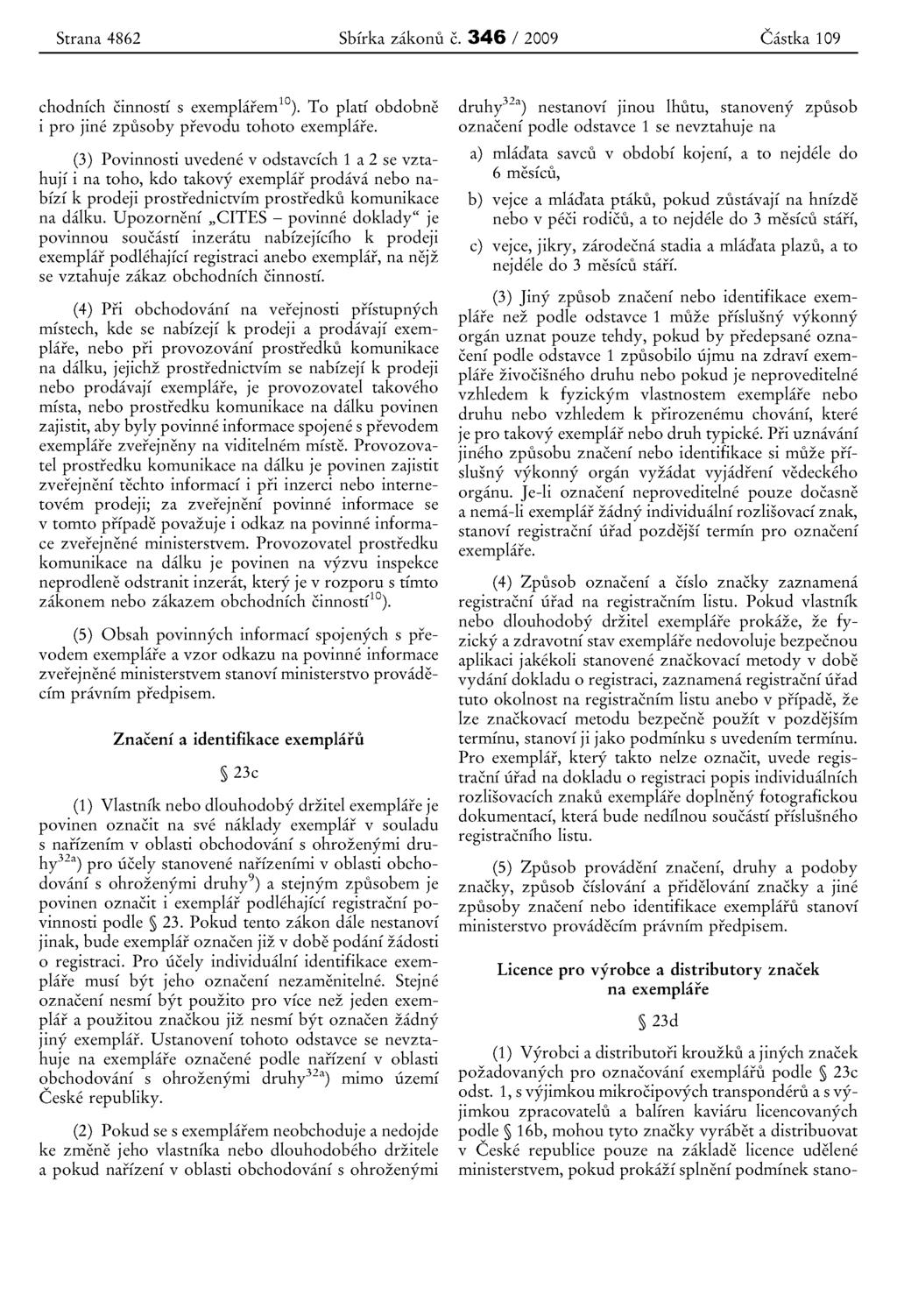 Strana 4862 Sbfrka zakonu c. 346 / 2009 Castka 109 chodnfch cinnosti s exemplarerrr'"). To platf obdobne i pro jine zpusoby prevodu tohoto exernplare.