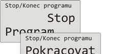 .,23). Potvrďte klávesou START / STOP. Nastavte minutu spuštění programu (0, 1,..,59). Potvrďte klávesou START / STOP. Pozastavení, ukončení programu Běžící program můžete pozastavit nebo předčasně ukončit.