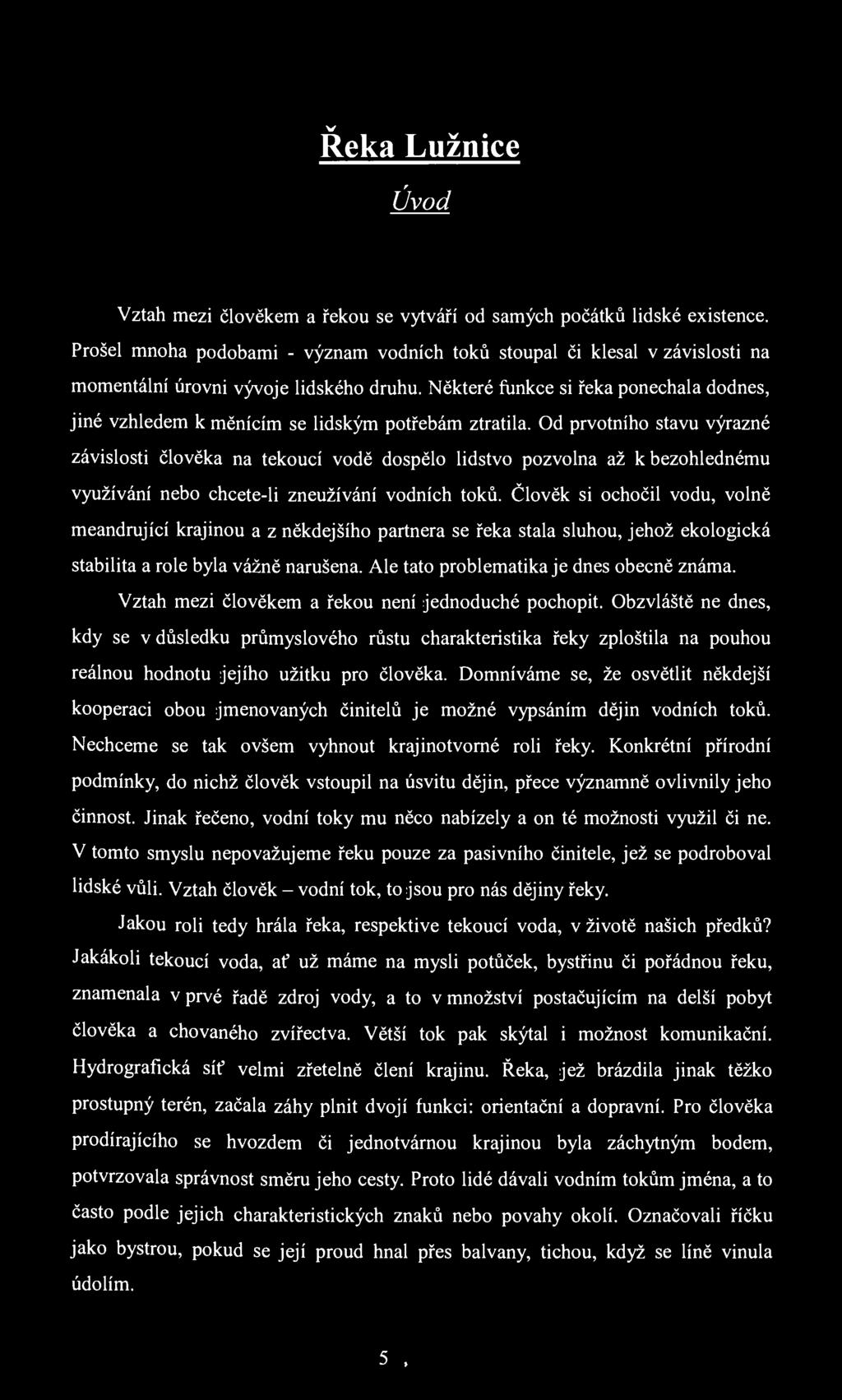 v Reka Lužnice r Úvod Vztah mezi člověkem a řekou se vytváří od samých počátků lidské existence.