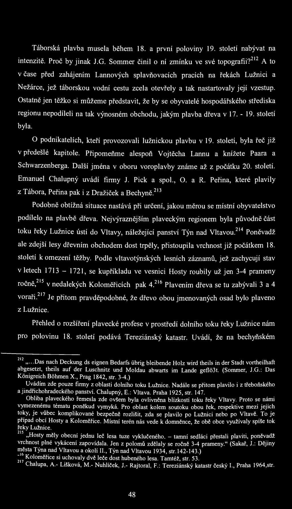 Táborská plavba musela během 18. a první poloviny 19. století nabývat na intenzitě. Proč by jinak J.G. Sommer činil o ní zmínku ve své topografii?