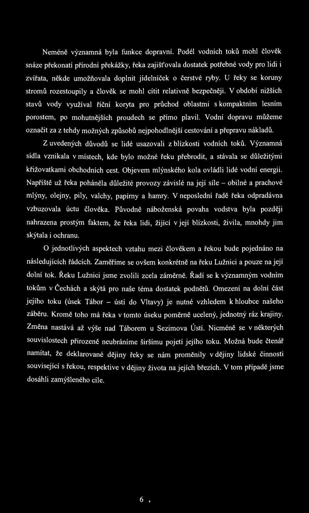 Neméně významná byla funkce dopravní.
