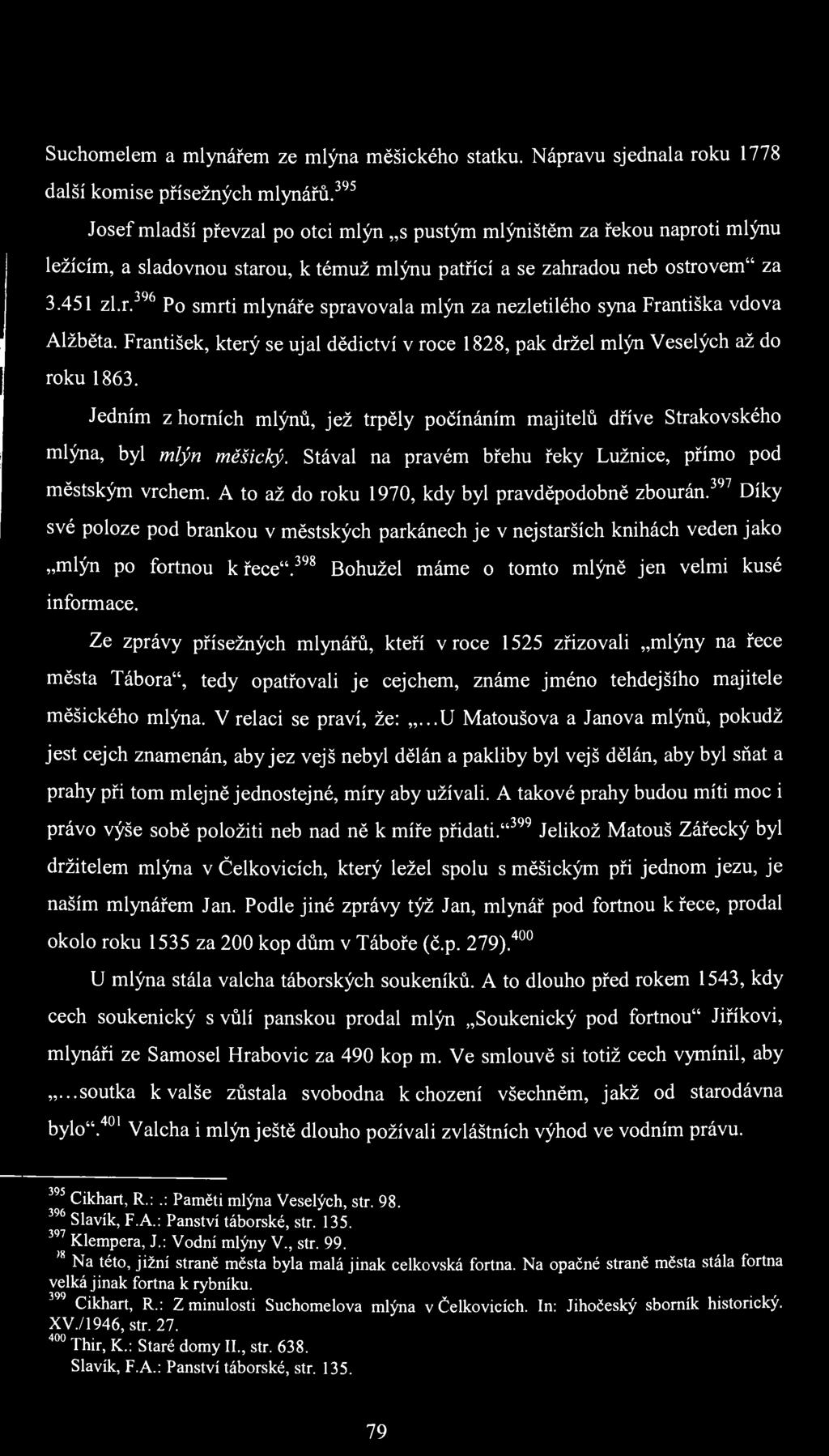 Suchomelem a mlynářem ze mlýna měšického statku. Nápravu sjednala roku 1778 další komise přísežných mlynářů.