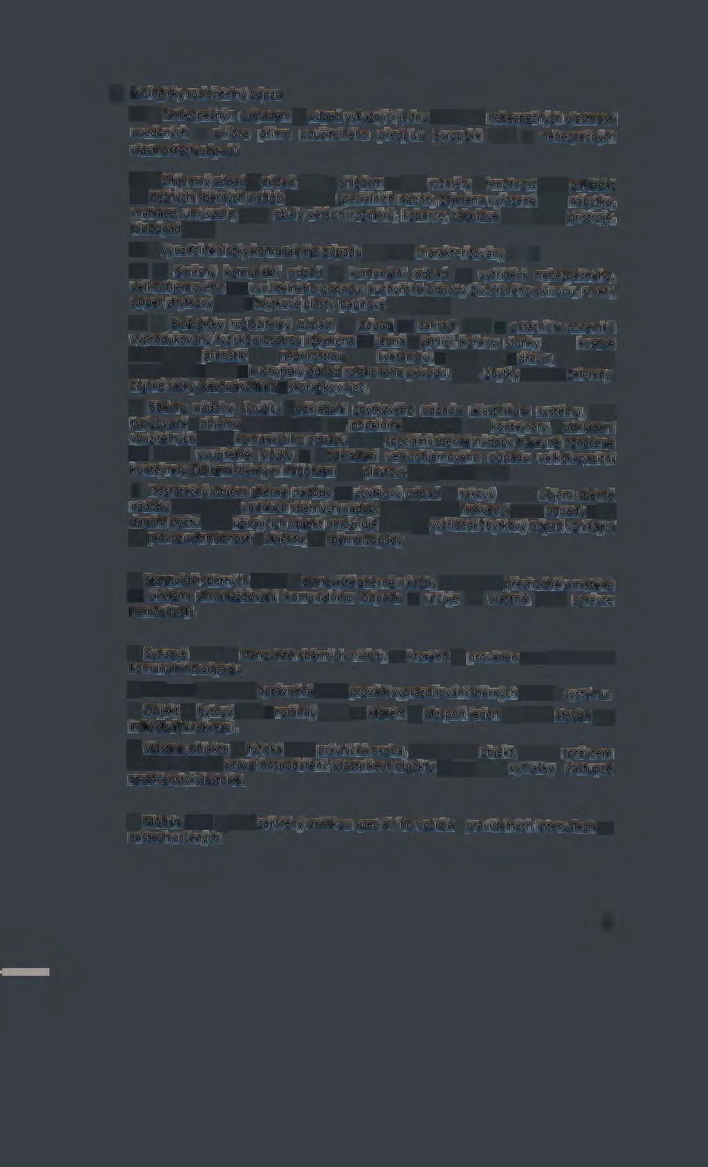 e) Biologicky rozložitelný odpad Ad a) Nebezpečným odpadem je odpad vykazující jednu nebo více nebezpečných vlastností uvedených v příloze př ímo použitelného předpisu Evropské unie o nebezpečných
