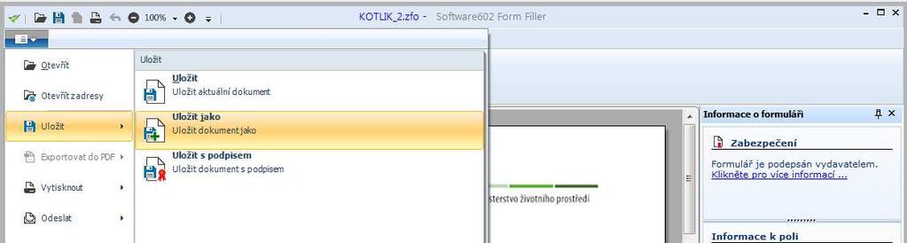 Vyplněný a zkontrolovaný formulář je nutné následně uložit - menu Soubor - Uložit - Uložit jako. Je možné uložit i rozpracovanou žádost a později se k vyplnění vrátit.